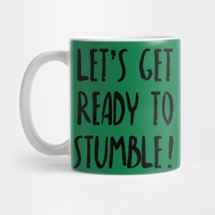 Let's Get Ready To Stumble - St. Patricks Day Pub Crawl Mug